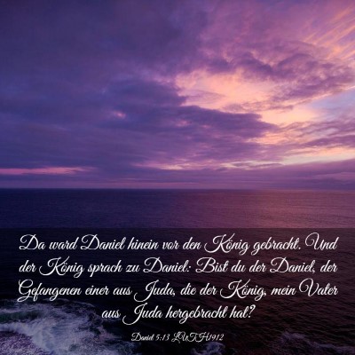 Picture 03 - Daniel 5:13 LUTH1912 - Da ward Daniel hinein vor den König gebracht. - Bible Verse Picture