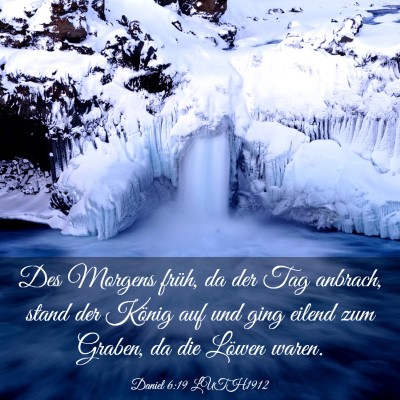Picture 03 - Daniel 6:19 LUTH1912 - Des Morgens früh, da der Tag anbrach, stand der - Bible Verse Picture