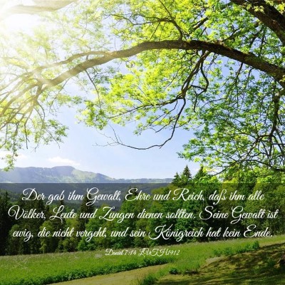 Picture 03 - Daniel 7:14 LUTH1912 - Der gab ihm Gewalt, Ehre und Reich, daß ihm alle - Bible Verse Picture