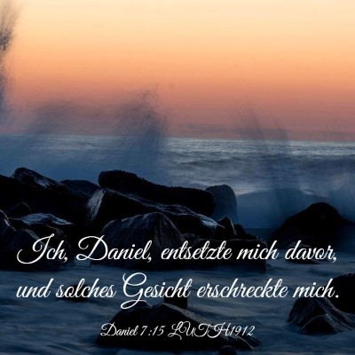 Picture 03 - Daniel 7:15 LUTH1912 - Ich, Daniel, entsetzte mich davor, und solches - Bible Verse Picture