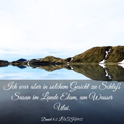 Picture 03 - Daniel 8:2 LUTH1912 - Ich war aber in solchem Gesicht zu Schloß Susan - Bible Verse Picture