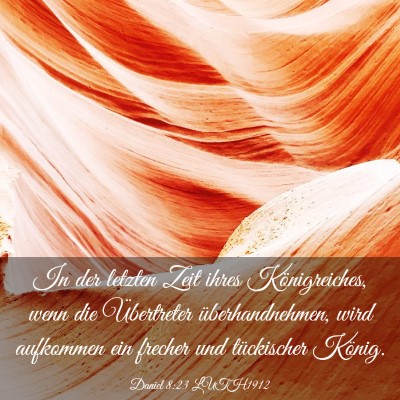 Picture 03 - Daniel 8:23 LUTH1912 - In der letzten Zeit ihres Königreiches, wenn die - Bible Verse Picture