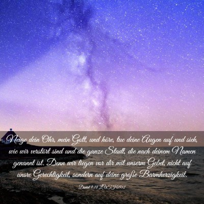 Picture 03 - Daniel 9:18 LUTH1912 - Neige dein Ohr, mein Gott, und höre, tue deine - Bible Verse Picture