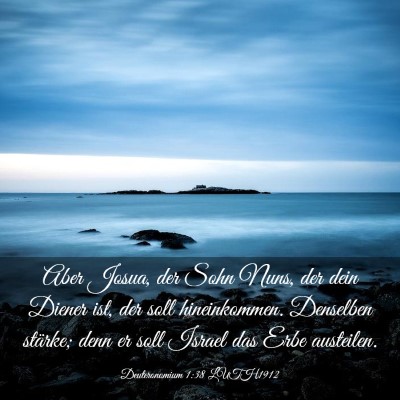 Picture 03 - Deuteronomium 1:38 LUTH1912 - Aber Josua, der Sohn Nuns, der dein Diener ist, - Bible Verse Picture