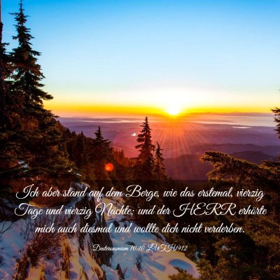 Picture 03 - Deuteronomium 10:10 LUTH1912 - Ich aber stand auf dem Berge, wie das erstemal, - Bible Verse Picture