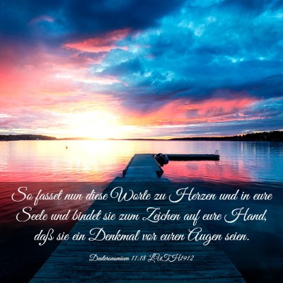 Picture 03 - Deuteronomium 11:18 LUTH1912 - So fasset nun diese Worte zu Herzen und in eure - Bible Verse Picture