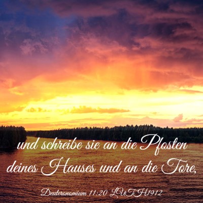 Picture 03 - Deuteronomium 11:20 LUTH1912 - und schreibe sie an die Pfosten deines Hauses und - Bible Verse Picture