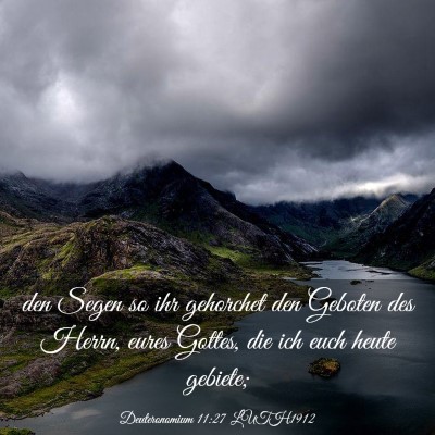 Picture 03 - Deuteronomium 11:27 LUTH1912 - den Segen so ihr gehorchet den Geboten des Herrn, - Bible Verse Picture