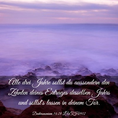 Picture 03 - Deuteronomium 14:28 LUTH1912 - Alle drei Jahre sollst du aussondern den Zehnten - Bible Verse Picture
