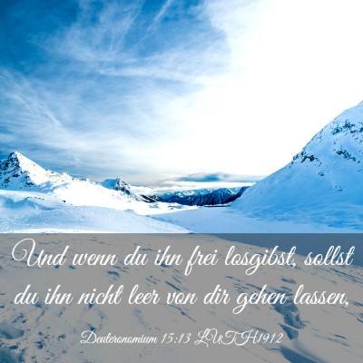 Picture 03 - Deuteronomium 15:13 LUTH1912 - Und wenn du ihn frei losgibst, sollst du ihn - Bible Verse Picture