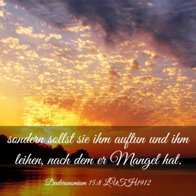 Picture 03 - Deuteronomium 15:8 LUTH1912 - sondern sollst sie ihm auftun und ihm leihen, - Bible Verse Picture