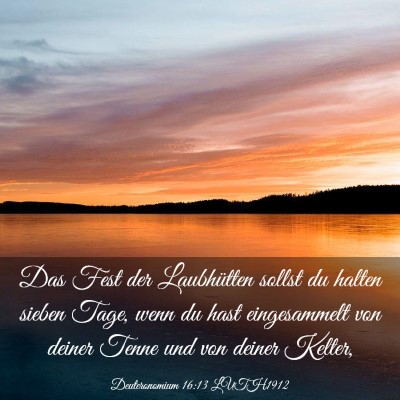 Picture 03 - Deuteronomium 16:13 LUTH1912 - Das Fest der Laubhütten sollst du halten sieben - Bible Verse Picture