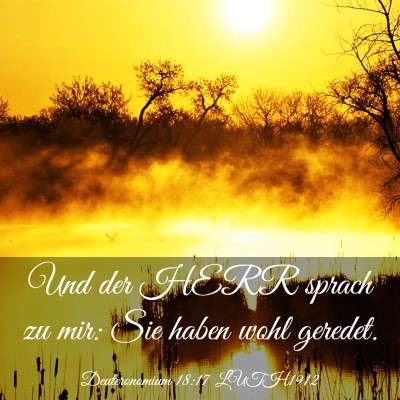 Picture 03 - Deuteronomium 18:17 LUTH1912 - Und der HERR sprach zu mir: Sie haben wohl - Bible Verse Picture
