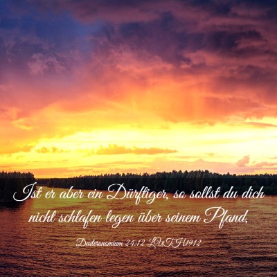 Picture 03 - Deuteronomium 24:12 LUTH1912 - Ist er aber ein Dürftiger, so sollst du dich - Bible Verse Picture