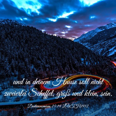 Picture 03 - Deuteronomium 25:14 LUTH1912 - und in deinem Hause soll nicht zweierlei - Bible Verse Picture