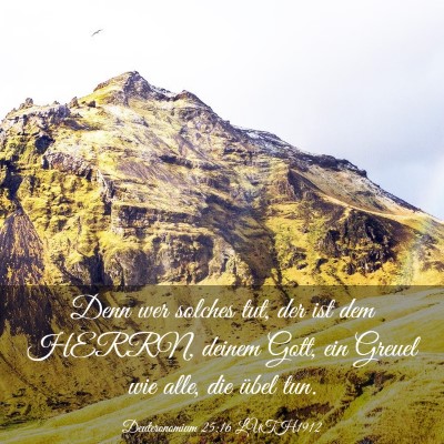 Picture 03 - Deuteronomium 25:16 LUTH1912 - Denn wer solches tut, der ist dem HERRN, deinem - Bible Verse Picture