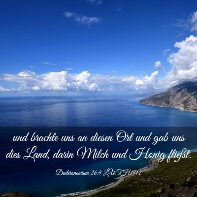 Picture 03 - Deuteronomium 26:9 LUTH1912 - und brachte uns an diesen Ort und gab uns dies - Bible Verse Picture