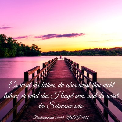 Picture 03 - Deuteronomium 28:44 LUTH1912 - Er wird dir leihen, du aber wirst ihm nicht - Bible Verse Picture