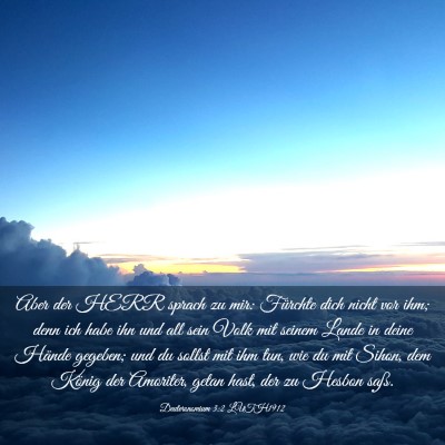 Picture 03 - Deuteronomium 3:2 LUTH1912 - Aber der HERR sprach zu mir: Fürchte dich nicht - Bible Verse Picture
