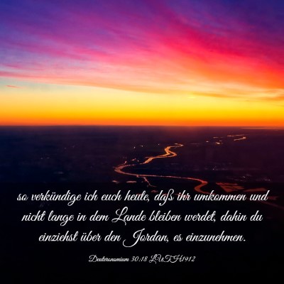 Picture 03 - Deuteronomium 30:18 LUTH1912 - so verkündige ich euch heute, daß ihr umkommen - Bible Verse Picture