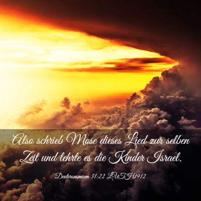 Picture 03 - Deuteronomium 31:22 LUTH1912 - Also schrieb Mose dieses Lied zur selben Zeit und - Bible Verse Picture