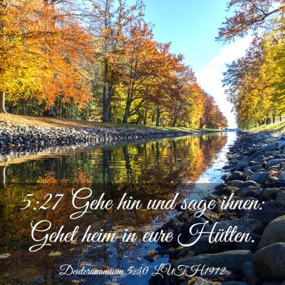 Picture 03 - Deuteronomium 5:30 LUTH1912 - 5:27 Gehe hin und sage ihnen: Gehet heim in eure - Bible Verse Picture