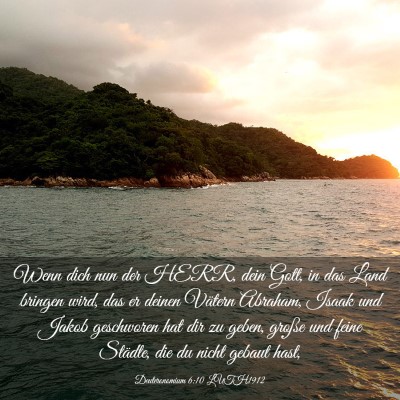 Picture 03 - Deuteronomium 6:10 LUTH1912 - Wenn dich nun der HERR, dein Gott, in das Land - Bible Verse Picture