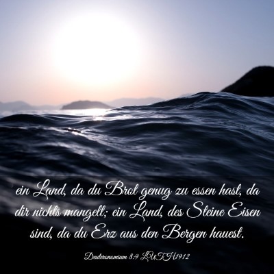 Picture 03 - Deuteronomium 8:9 LUTH1912 - ein Land, da du Brot genug zu essen hast, da dir - Bible Verse Picture