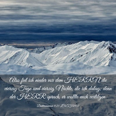 Picture 03 - Deuteronomium 9:25 LUTH1912 - Also fiel ich nieder vor dem HERRN die vierzig - Bible Verse Picture