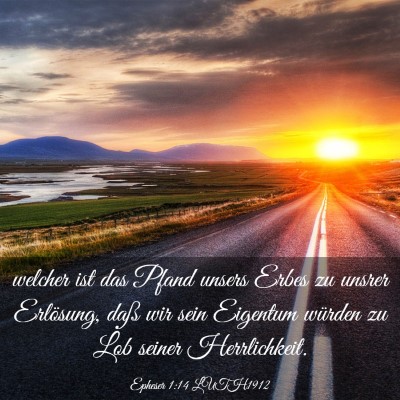 Picture 03 - Epheser 1:14 LUTH1912 - welcher ist das Pfand unsers Erbes zu unsrer - Bible Verse Picture