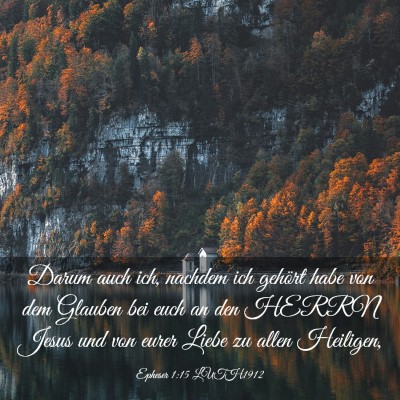 Picture 03 - Epheser 1:15 LUTH1912 - Darum auch ich, nachdem ich gehört habe von dem - Bible Verse Picture