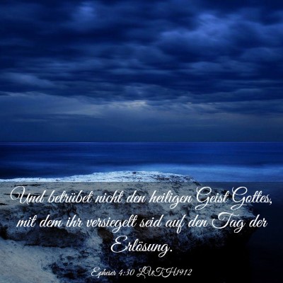 Picture 03 - Epheser 4:30 LUTH1912 - Und betrübet nicht den heiligen Geist Gottes, - Bible Verse Picture