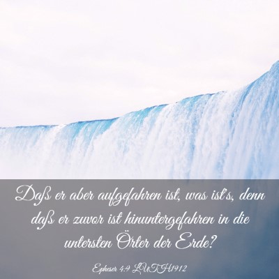 Picture 03 - Epheser 4:9 LUTH1912 - Daß er aber aufgefahren ist, was ist's, denn - Bible Verse Picture