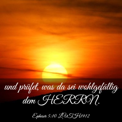 Picture 03 - Epheser 5:10 LUTH1912 - und prüfet, was da sei wohlgefällig dem - Bible Verse Picture