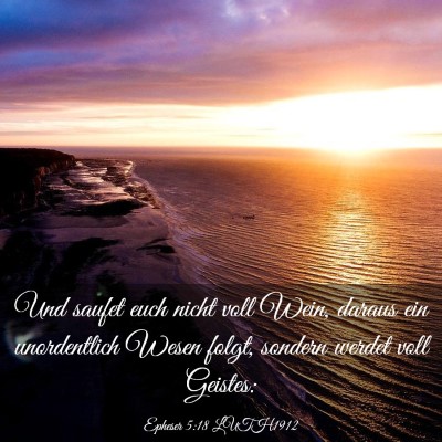 Picture 03 - Epheser 5:18 LUTH1912 - Und saufet euch nicht voll Wein, daraus ein - Bible Verse Picture