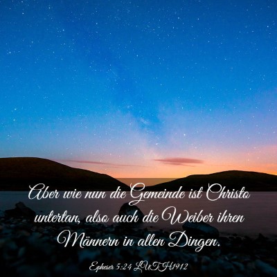 Picture 03 - Epheser 5:24 LUTH1912 - Aber wie nun die Gemeinde ist Christo untertan, - Bible Verse Picture