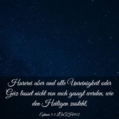 Picture 03 - Epheser 5:3 LUTH1912 - Hurerei aber und alle Unreinigkeit oder Geiz - Bible Verse Picture