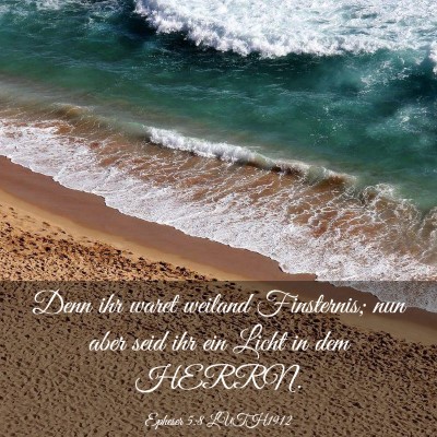 Picture 03 - Epheser 5:8 LUTH1912 - Denn ihr waret weiland Finsternis; nun aber seid - Bible Verse Picture