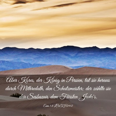 Picture 03 - Esra 1:8 LUTH1912 - Aber Kores, der König in Persien, tat sie heraus - Bible Verse Picture