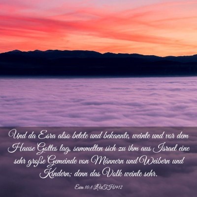 Picture 03 - Esra 10:1 LUTH1912 - Und da Esra also betete und bekannte, weinte und - Bible Verse Picture