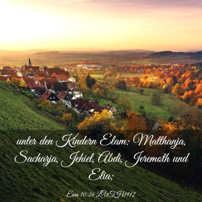 Picture 03 - Esra 10:26 LUTH1912 - unter den Kindern Elam: Matthanja, Sacharja, - Bible Verse Picture