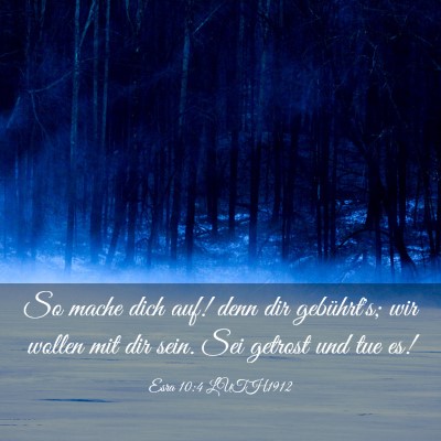 Picture 03 - Esra 10:4 LUTH1912 - So mache dich auf! denn dir gebührt's; wir - Bible Verse Picture