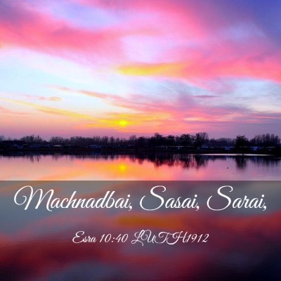 Picture 03 - Esra 10:40 LUTH1912 - Machnadbai, Sasai, - Bible Verse Picture