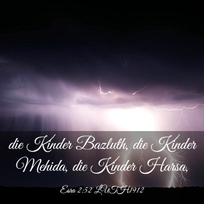 Picture 03 - Esra 2:52 LUTH1912 - die Kinder Bazluth, die Kinder Mehida, die Kinder - Bible Verse Picture