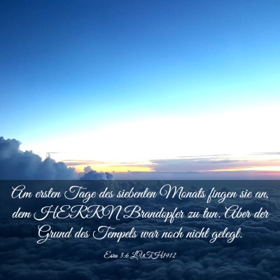 Picture 03 - Esra 3:6 LUTH1912 - Am ersten Tage des siebenten Monats fingen sie - Bible Verse Picture