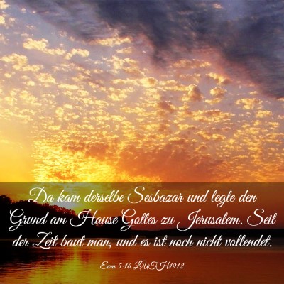 Picture 03 - Esra 5:16 LUTH1912 - Da kam derselbe Sesbazar und legte den Grund am - Bible Verse Picture