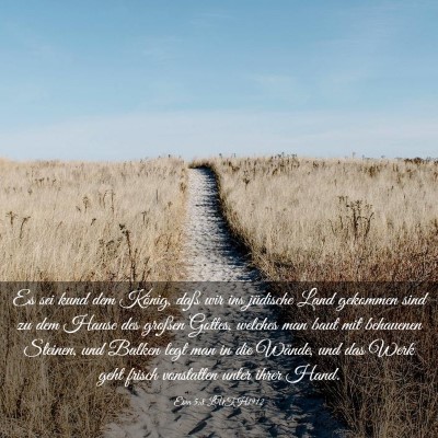 Picture 03 - Esra 5:8 LUTH1912 - Es sei kund dem König, daß wir ins jüdische - Bible Verse Picture