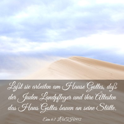 Picture 03 - Esra 6:7 LUTH1912 - Laßt sie arbeiten am Hause Gottes, daß der - Bible Verse Picture