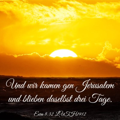 Picture 03 - Esra 8:32 LUTH1912 - Und wir kamen gen Jerusalem und blieben daselbst - Bible Verse Picture