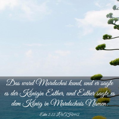 Picture 03 - Ester 2:22 LUTH1912 - Das ward Mardochai kund, und er sagte es der - Bible Verse Picture